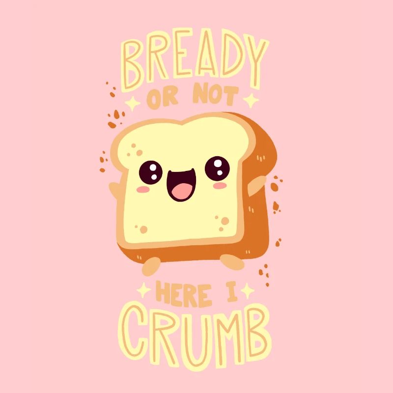 Bread pun: "Bready Or Not Here I Crumb"