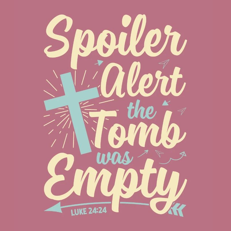 Funny Easter Saying Spoiler Tomb Was Empty