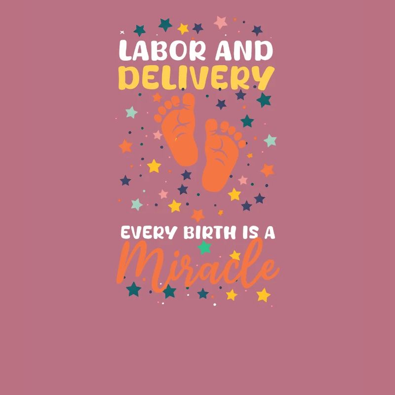 L&D Nurse Labor & Delivery: Every Birth A Miracle
