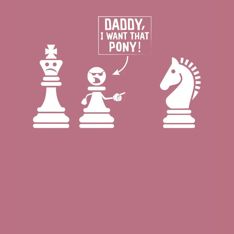 Chess Meme Daddy I want this pony