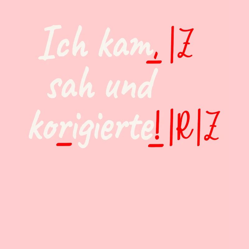 Deutschlehrer Ich Kam Sah Und Korrigierte Lehrer