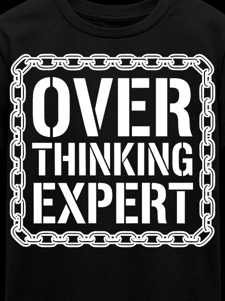 Overthinking Expert Spruch 