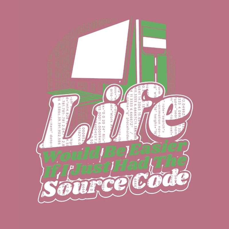 Life Would Be Easier Developer Coder Programmer