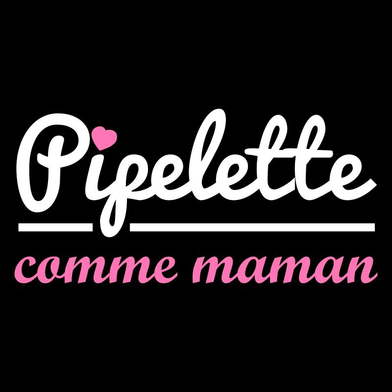 Pipelette comme maman, idée cadeau de naissance