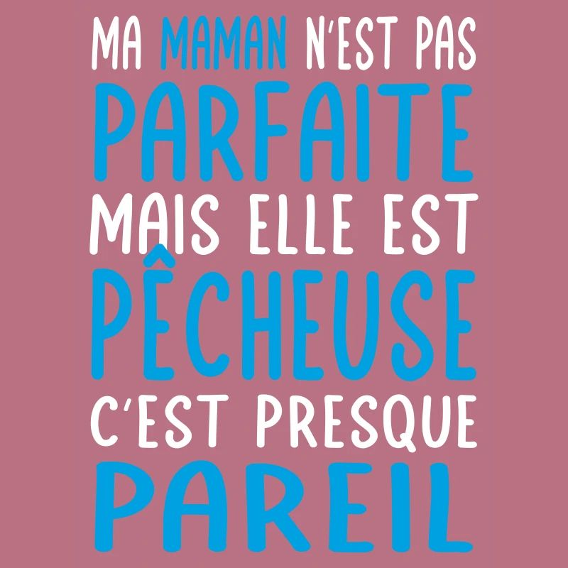 Ma maman n'est pas parfaite - Pêcheuse