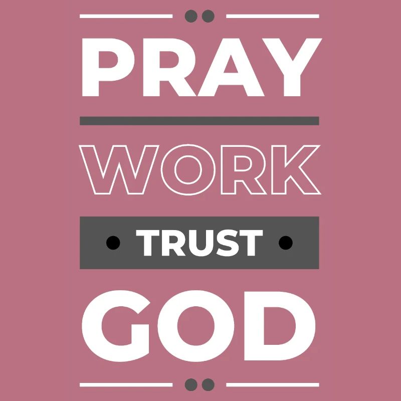 Pray, Work & Trust God | Inspirational Gift Idea
