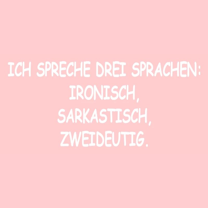 I speak 3 languages: Ironic, Sarcastic, Zwe