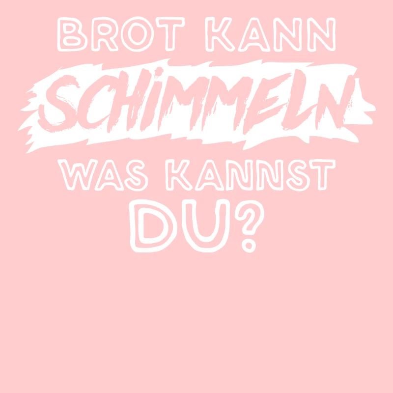Brot kann schimmeln Was kannst Du? Spruch Aggro