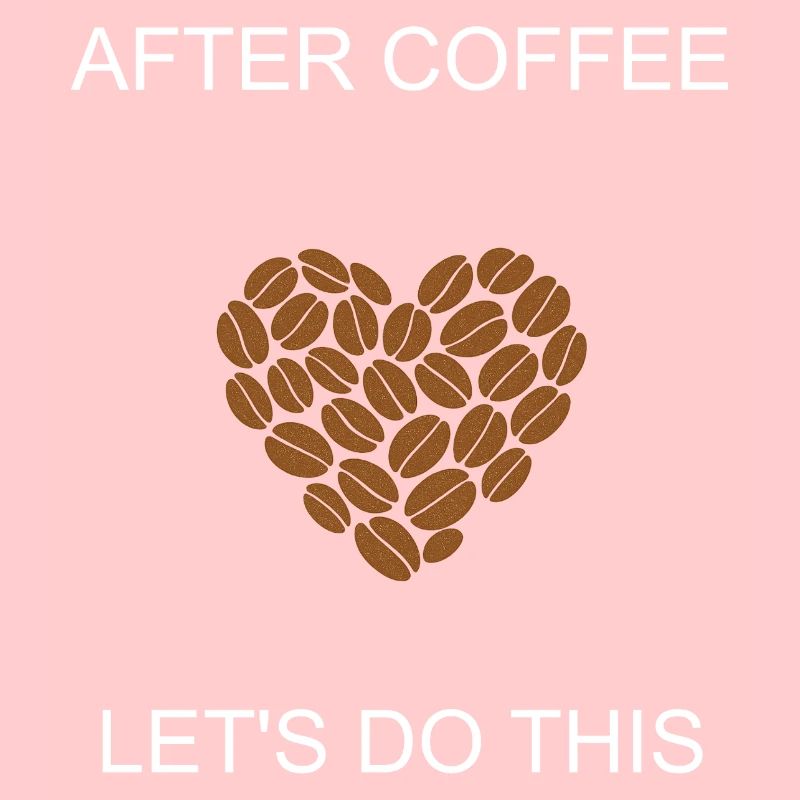 Energized After Coffee Let's Do This Motivation	