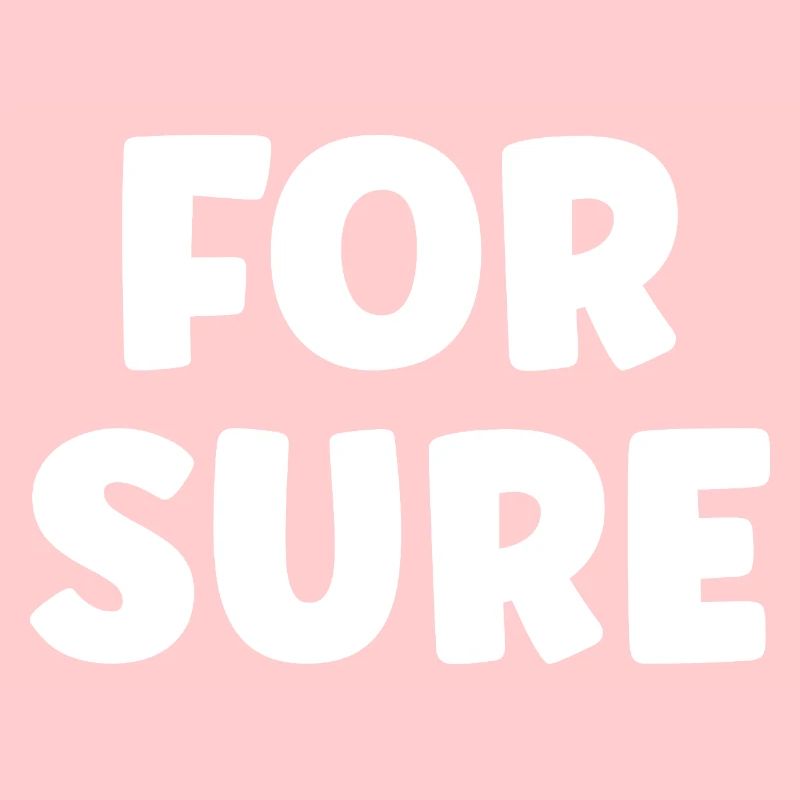 FOR SURE