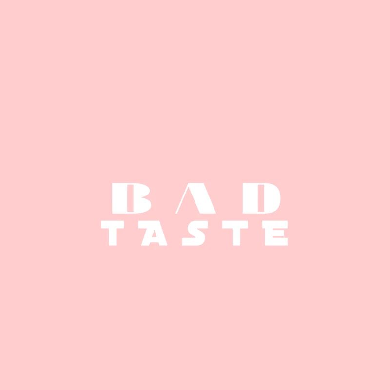 Bad Taste