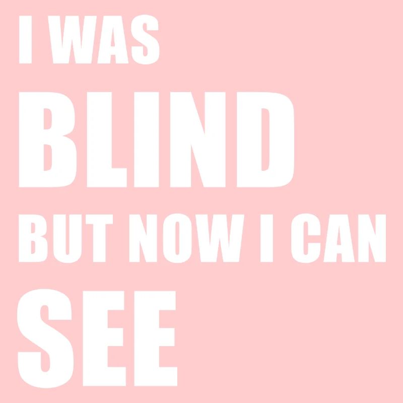 I was blind but now I can see