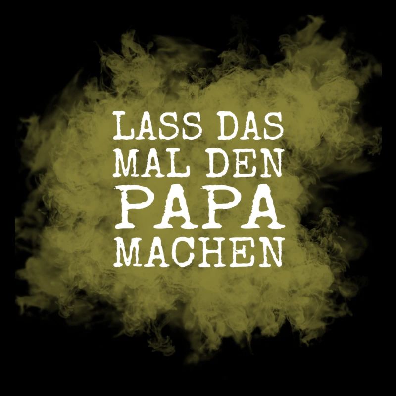 Lass das mal den Papa machen