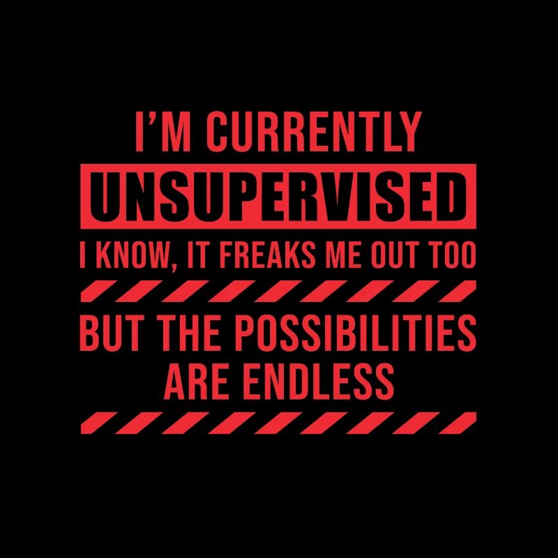 I Am Currently Unsupervised
