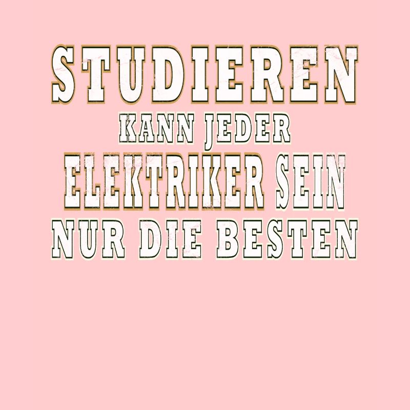 Studieren kann jeder Elektriker werden nur die