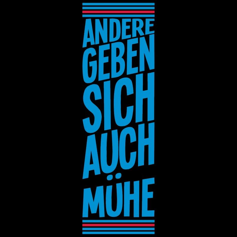 Andere Mühe Spruch Motto Geschenkidee farbenfroh