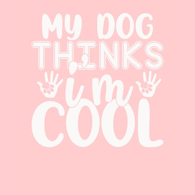 My dog thinks I'm cool