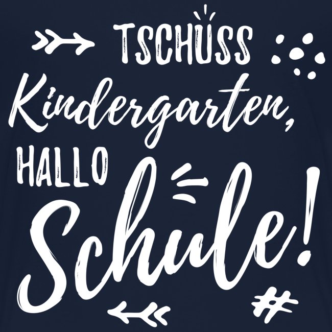 Tschüss Kindergarten, Hallo Schule (weiss)