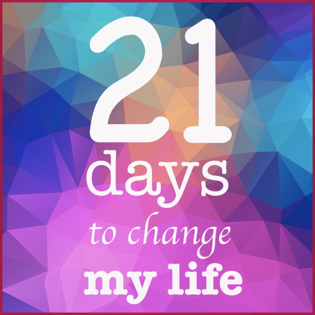 21 days to change my life