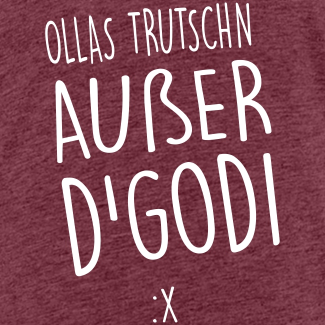 Ollas Trutschn außer d Godi - Kinder Premium T-Shirt