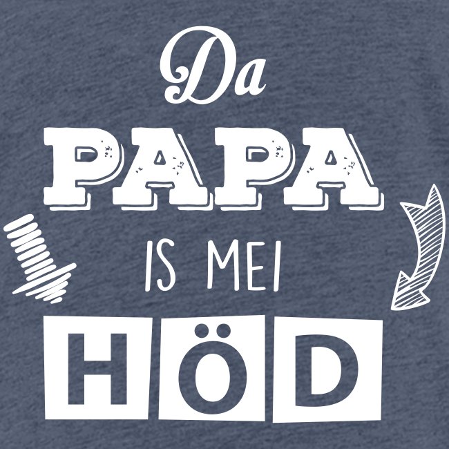 Da Papa is mei Höd - Kinder Premium T-Shirt