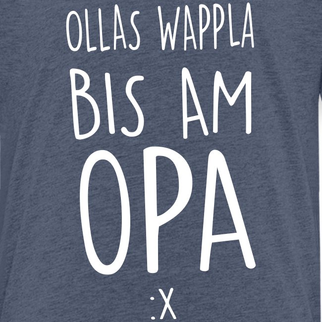 Ollas Wappla bis am Opa - Kinder Premium T-Shirt