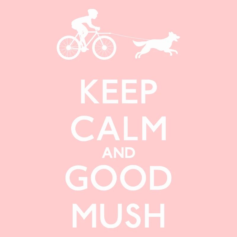 Keep Calm and Good Mush