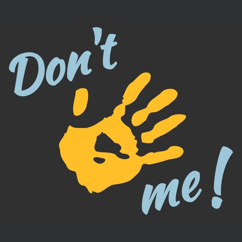 Dont touch me!