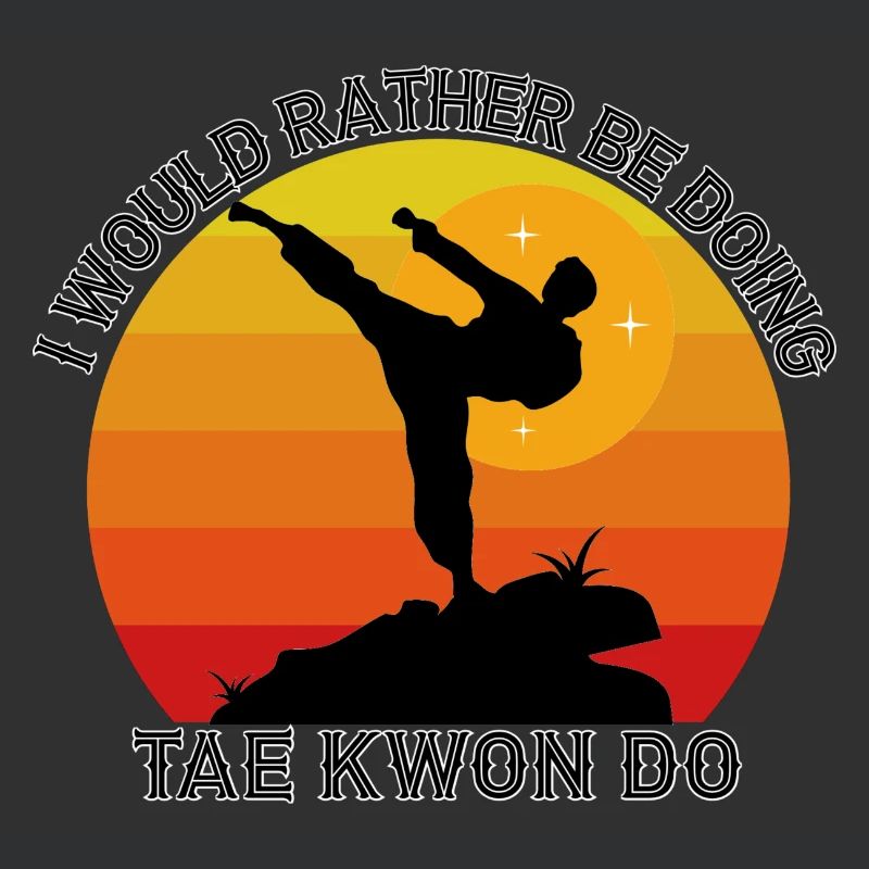 I would rather be doing Taekwondo