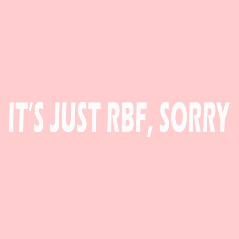 It's Just RBF Sorry