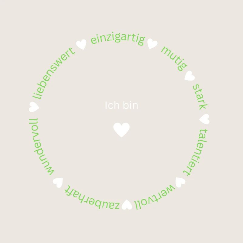 Ich bin einzigartig, liebenswert, mutig, stark...