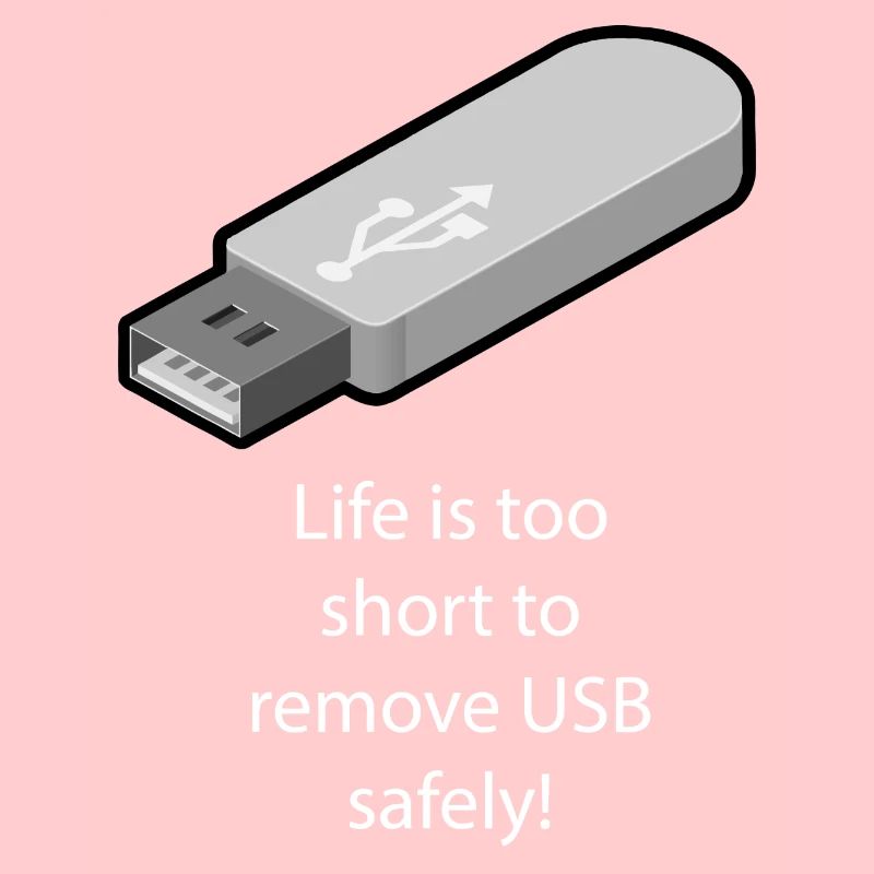 Life is too short to remove USB safely