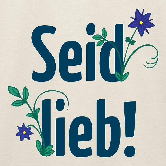 Seid lieb!