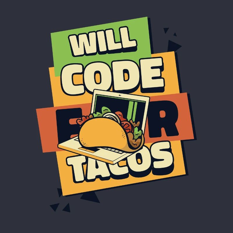 Will Code For Tacos Developer Coder Programmer