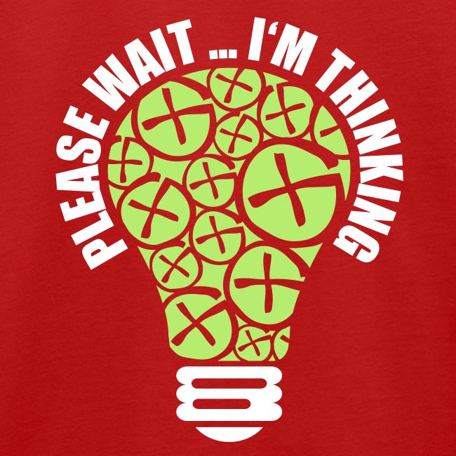 PLEASE WAIT ... I'M THINKING