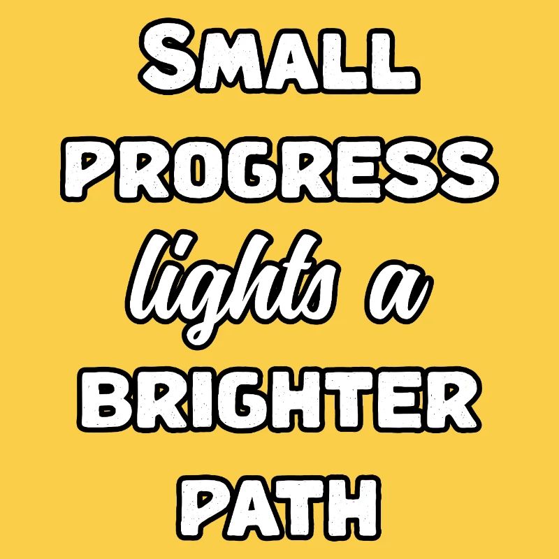 Small Progress Lights A Brighter Path Message	