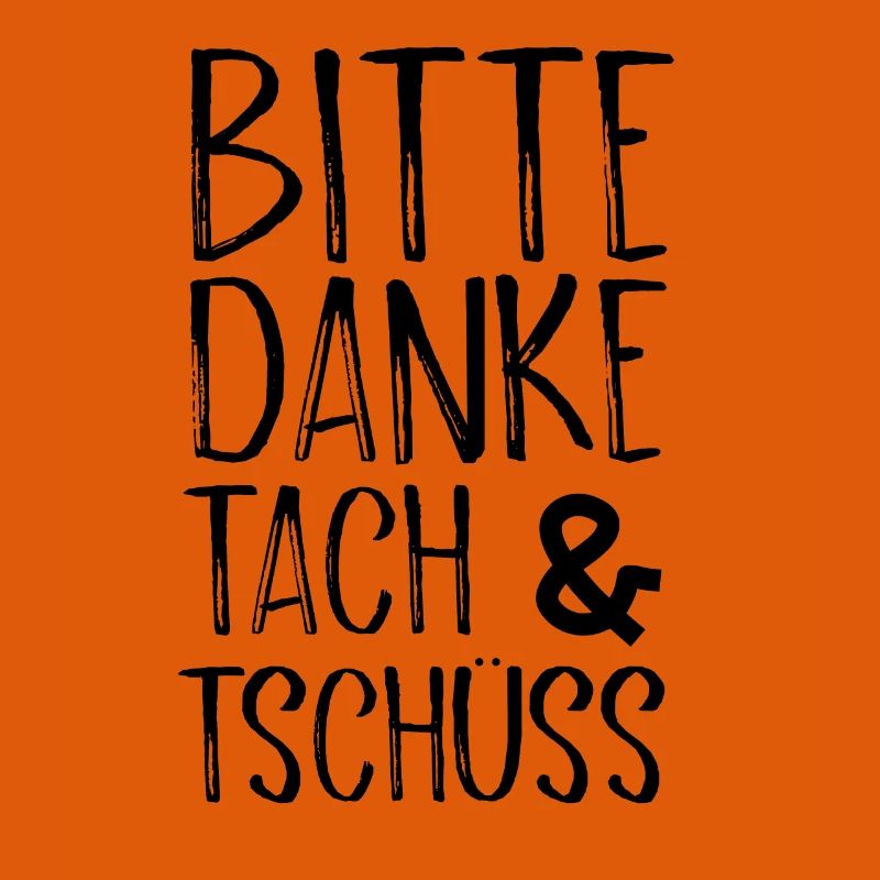 Bitte Danke Tach&Tschüss