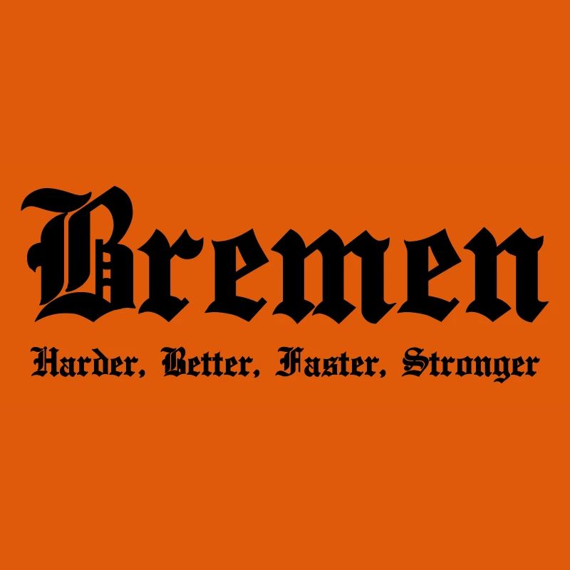 Bremen Harder Better Faster Stronger