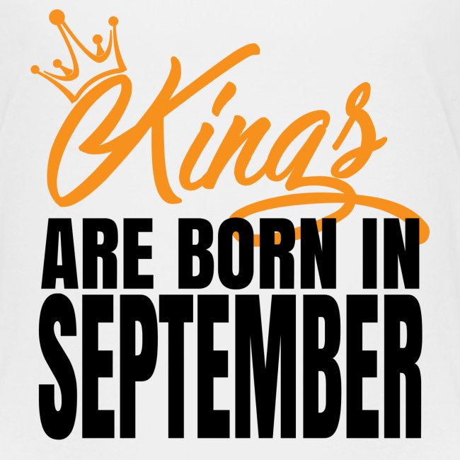 KINGS ARE BORN IN SEPTEMBER