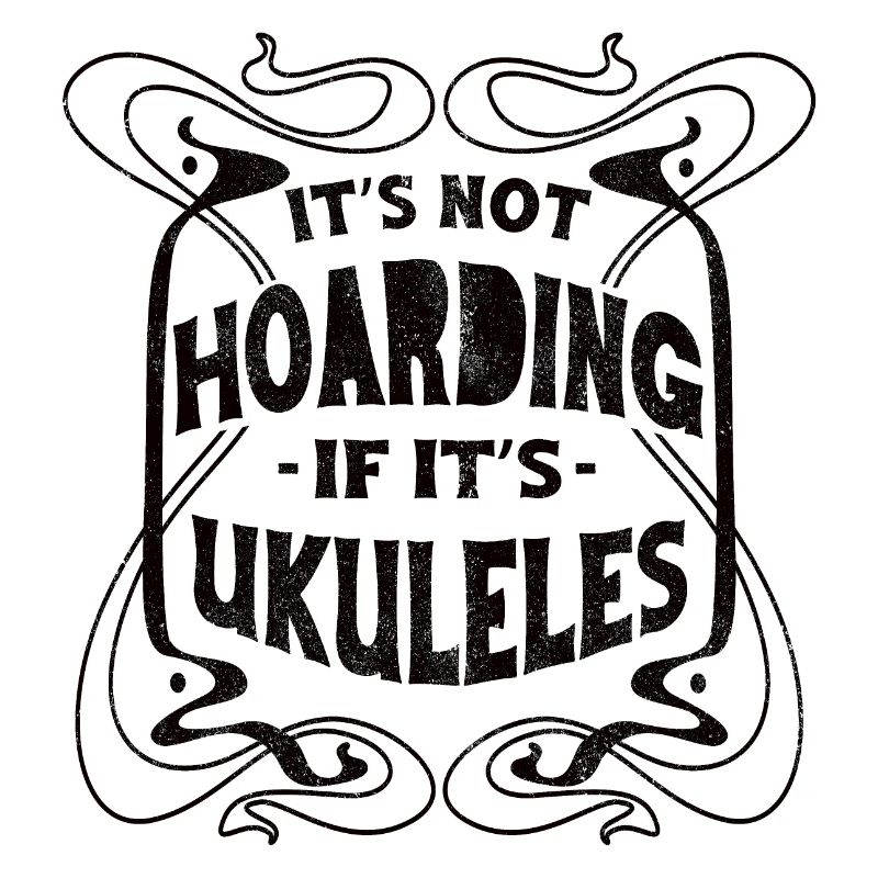 Its not hoarding if its Ukuleles