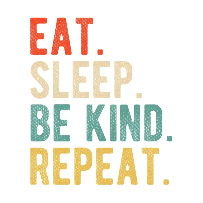 Eat Sleep Be Kind Repeat Retro Positive Statement