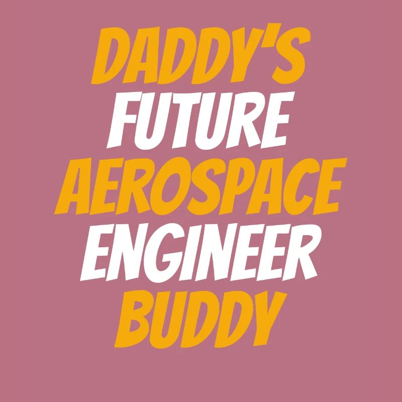 Aerospace Engineer - Daddy's Future Aerospace Engi