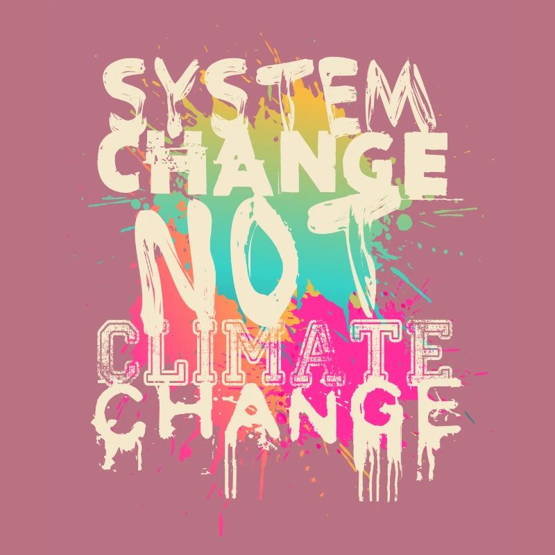 System Change - not Climate Change