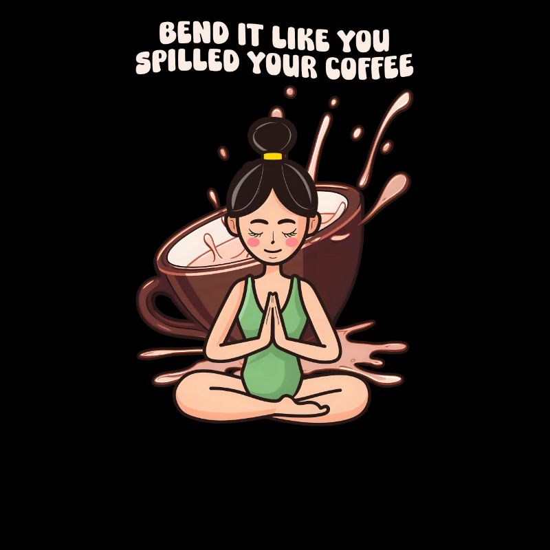 Yoga Instructor Bend It Like You Spilled Your Coff