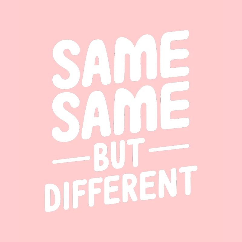 Same same but different