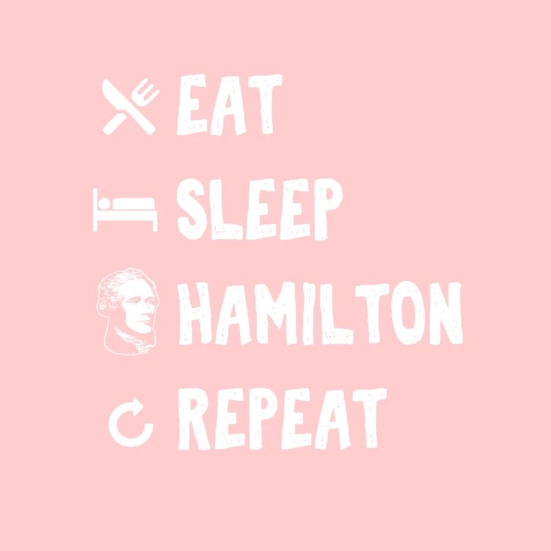 Eat Sleep Hamilton Repeat