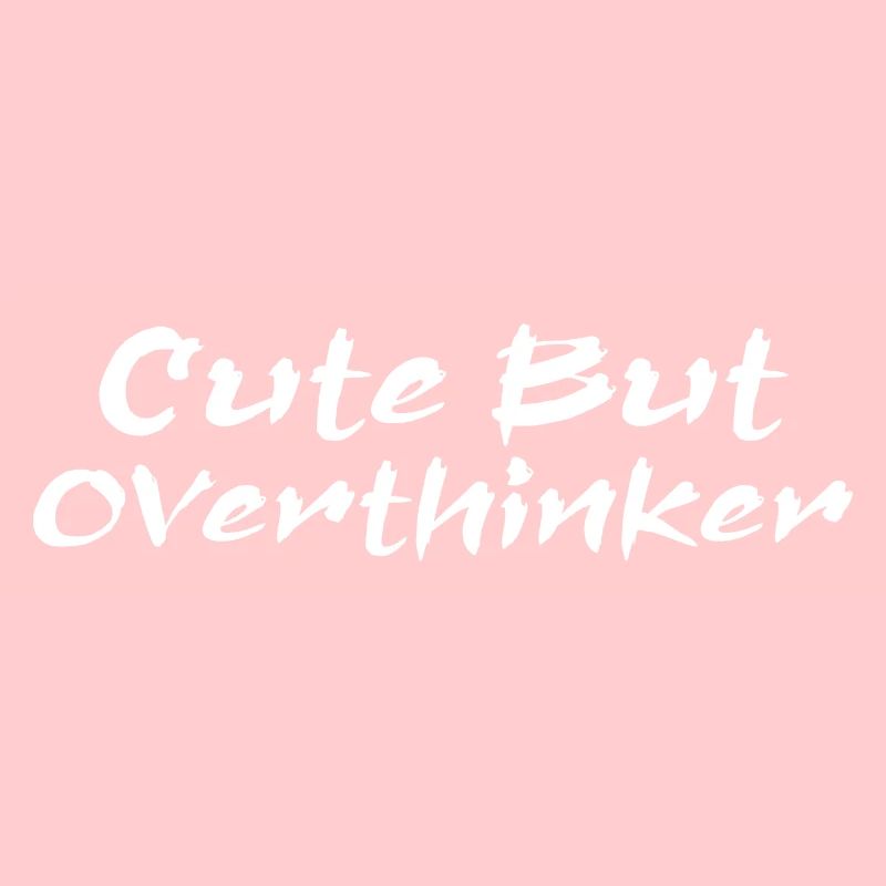 Cute But Overthinker Funny Overthinking