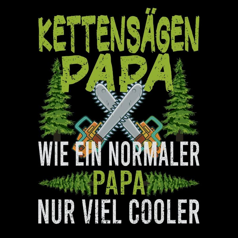 Chainsaw Father Chainsaws Papa Trees Forester