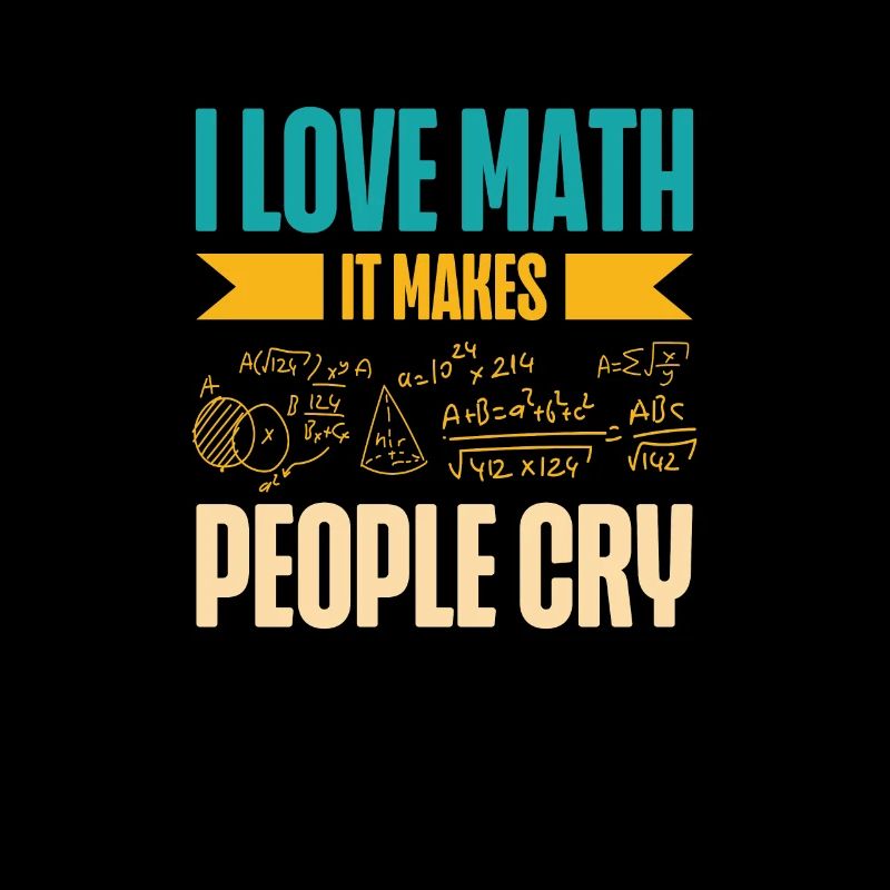 I love math, it makes people cry