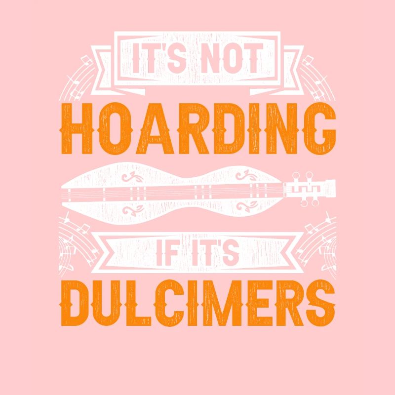 Dulcimer It's Not Hoarding If It's Dulcimers